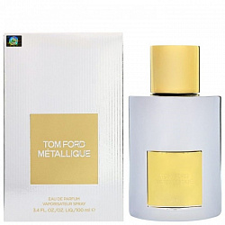 Женская парфюмерная вода Tom Ford Metallique (Евро качество A-Plus Люкс)